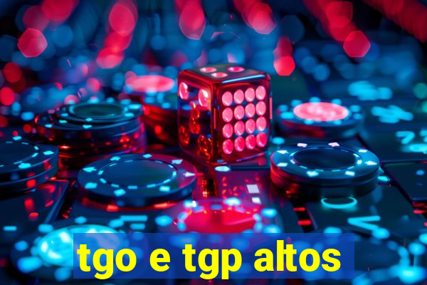 tgo e tgp altos